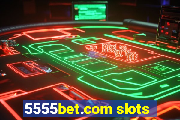 5555bet.com slots